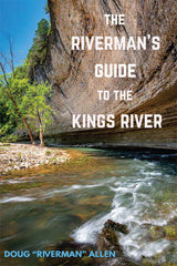 The Riverman’s Guide to the Kings River - Hard Cover